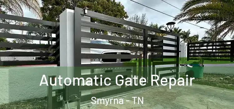 Automatic Gate Repair Smyrna - TN