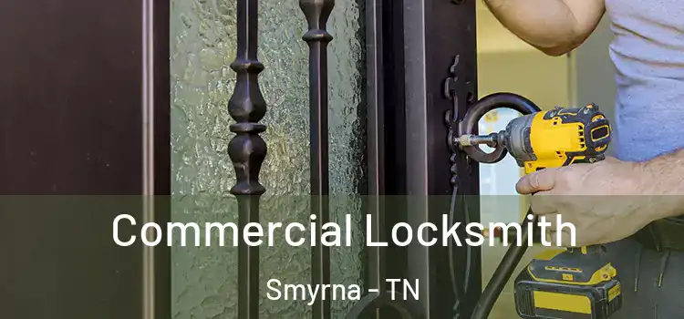Commercial Locksmith Smyrna - TN