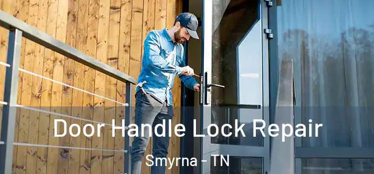 Door Handle Lock Repair Smyrna - TN