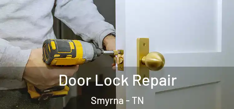 Door Lock Repair Smyrna - TN