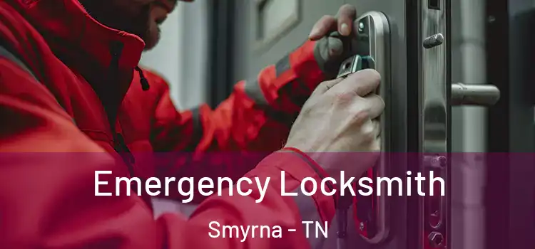 Emergency Locksmith Smyrna - TN