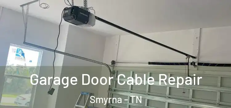  Garage Door Cable Repair Smyrna - TN