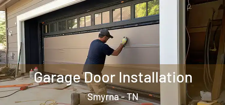  Garage Door Installation Smyrna - TN