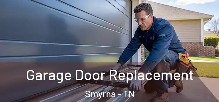  Garage Door Replacement Smyrna - TN