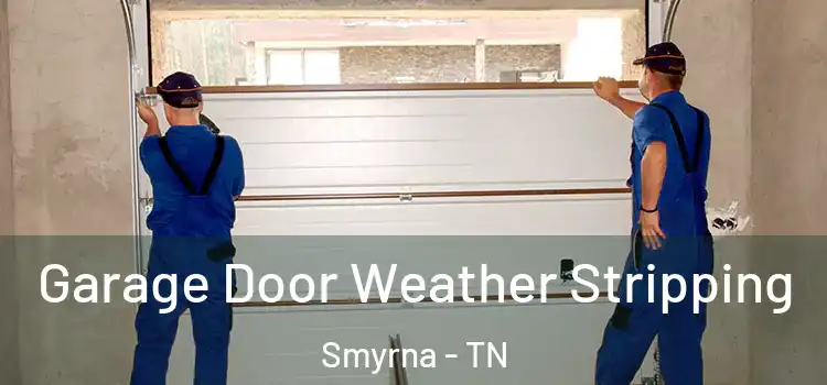  Garage Door Weather Stripping Smyrna - TN