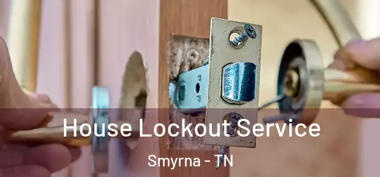 House Lockout Service Smyrna - TN