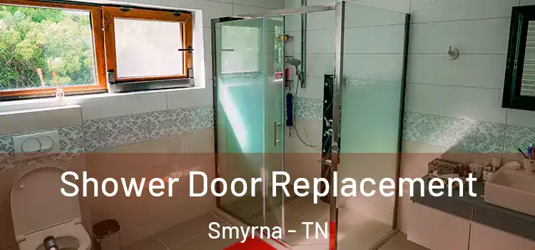 Shower Door Replacement Smyrna - TN