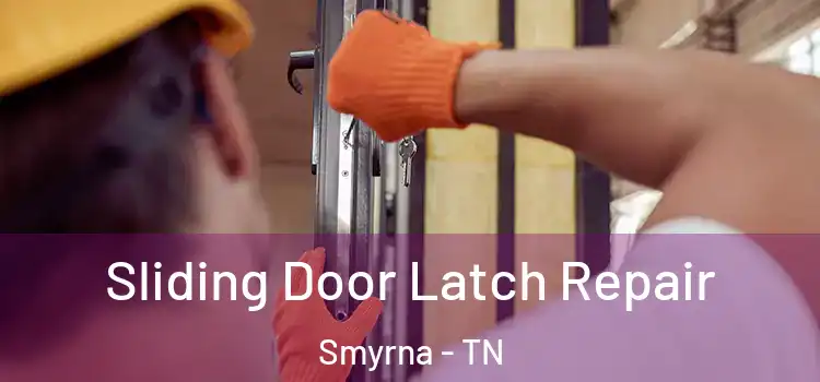  Sliding Door Latch Repair Smyrna - TN