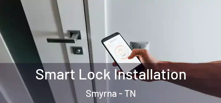 Smart Lock Installation Smyrna - TN