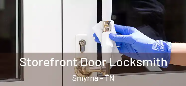 Storefront Door Locksmith Smyrna - TN